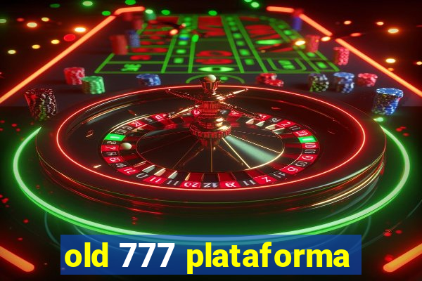 old 777 plataforma